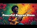 Peaceful Reggae Blues A Joyful Ride