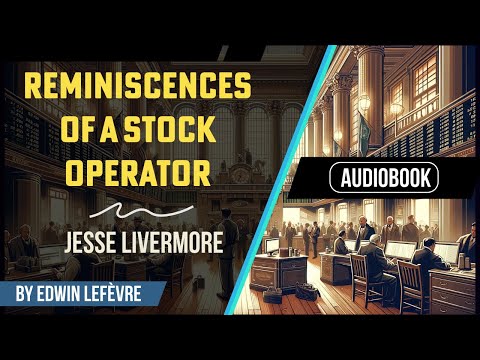 Reminiscences of a Stock Operator - Jesse Livermore (COMPLETE AUDIOBOOK - Highest Quality)