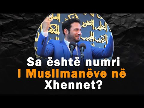 Sa eshte numri i muslimaneve ne Xhenet?