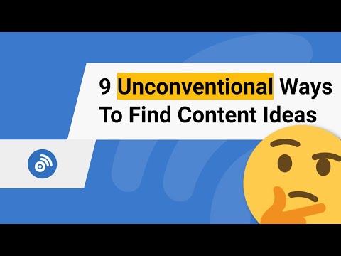 9 Unconventional Ways To Find Content Ideas