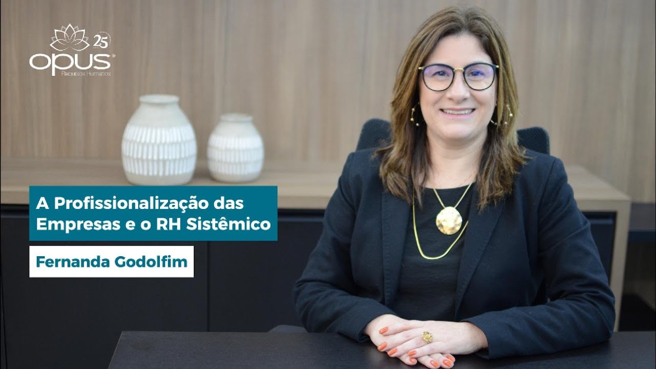 Série 8: Tendências de RH - A profissionalização das empresas e RH Sistêmico com Fernanda Godolfim