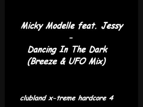 Micky Modelle feat. Jessy - Dancing In The Dark (Breeze & UFO Mix) Clubland x-treme hardcore 4