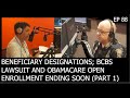 ep 88 beneficiary designations bcbs lawsuit and obamacare open enrollment ending soon part 1