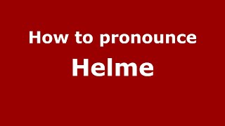 How to pronounce Helme