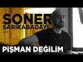 Soner Sarıkabadayı Pişman Değilim