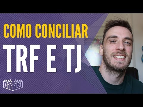 Como conciliar TRF e TJs - Concurso TRF-3 e Concurso TJ