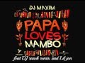 PAPA LOVE MAMBO - DJ MAXIM (DJ RASEK RMX ...