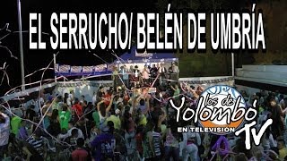 preview picture of video 'LOS DE YOLOMBÓ - EL SERRUCHO (BELEN DE UMBRÍA)'