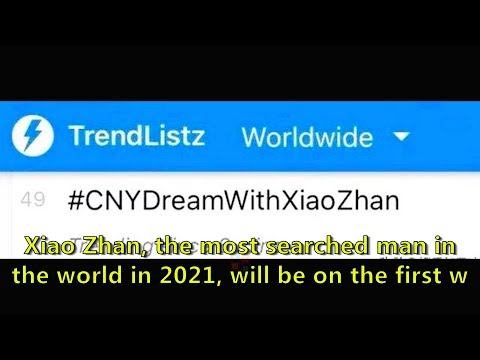 Xiao Zhan, the most searched man in the world in 2021, will be on the first world trend in 2022!