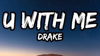 Drake - U With Me? (Lyrics)