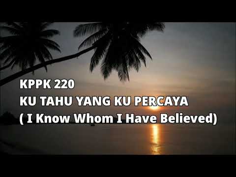 KU TAHU YANG KU PERCAYA (I Know Whom I Have Believed) | KPPK 220