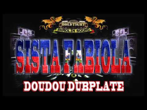 SISTA FABIOLA - DOUDOU !!! HOLDTIGHT SHAOLIN SOUND DUBPLATE !!! 2016 !!!