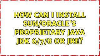 Ubuntu: How can I install Sun/Oracle&#39;s proprietary Java JDK 6/7/8 or JRE?