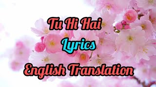 Tu Hi Hai (Lyrics)English Translation |Rahul Mishra | Half Girlfriend |Shraddha Kapoor |Arjun Kapoor