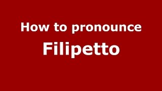How to pronounce Filipetto