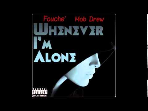 Fouche' & Mob Drew - "Whenever I'm Alone"