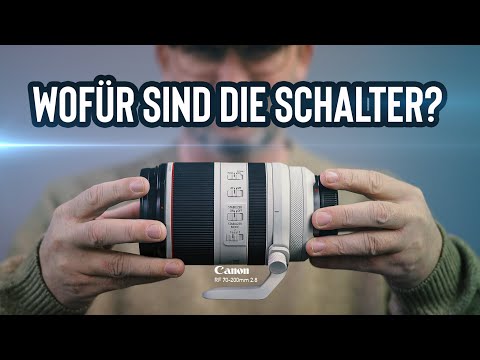 Wofür sind die ganzen Schalter am Objektiv? Canon RF 70-200