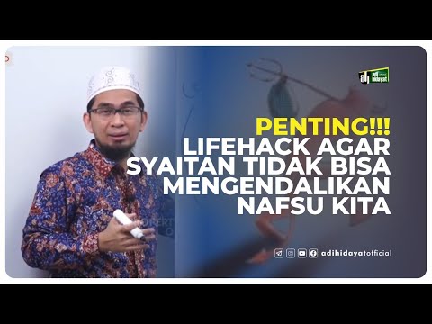 How Satan Controls His Lust - Ustadz Adi Hidayat