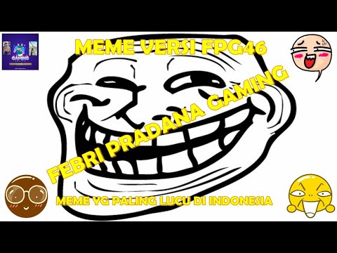 MEME YG PALING LUCU DI INDONESIA - Meme Versi FPG46 #1