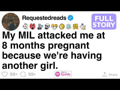 My MIL attacked me at 8 months pregnant because we're having another girl.[FULL STORY]