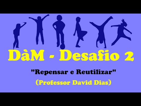 DàM - Desafio 2 - Dia Mundial da Atividade Física! - "Repensar e reutilizar" (Professor David Dias)
