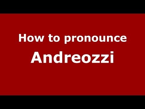 How to pronounce Andreozzi