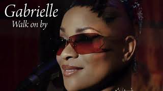 GABRIELLE WALK ON BY HQ AUDIO