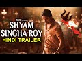 Nani S SHYAM SINGHA ROY 2024 Hindi Dubbed Movie Trailer Sai Pallavi Krithi Shetty South Movie