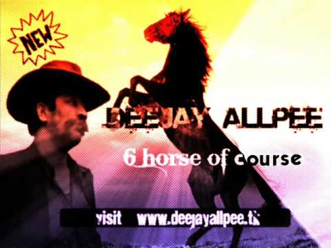 Deejay Allpee - 6 horse of course (6 cai remix)