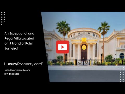 An Exceptional and Regal Villa Located on Frond J of Palm Jumeirah | LuxuryProperty.com