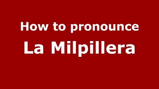 How to pronounce La Milpillera