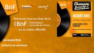 Jacques Brel - Il pleut - Les carreaux