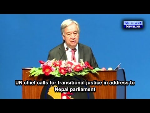 UN chief calls for transitional justice in address to Nepal parliament