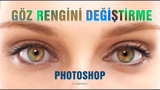 GÖZ RENGİNİZİ DEĞİŞTİRİN. (PHOTOSHOP D. 31)