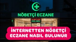 Nöbetçi Eczane Nasıl Bulunur - Nöbetçi Eczanelere Nasıl Bakılır