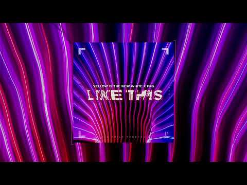 Yellow is the new White X FRG - Like This