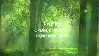 Fairies - Original Song by Merryberrymusic