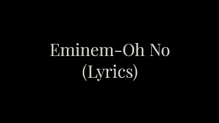 Eminem - Oh No (Lyrics)
