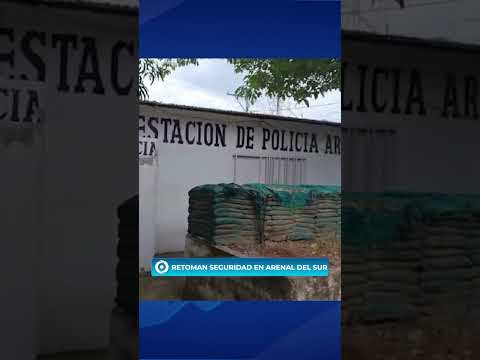 RETOMAN SEGURIDAD EN ARENAL DEL SUR