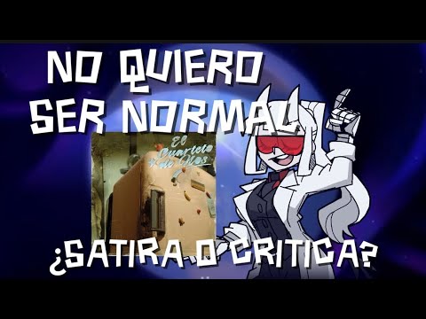 "No quiero ser normal" es una satira o una crítica??