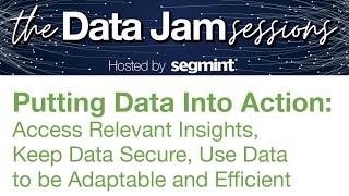 The Data Jam Session (Track 4): Putting Data Into Action