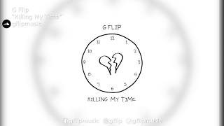 G Flip | &quot;Killing My Time&quot;