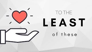 Ye Have Done It Unto Me