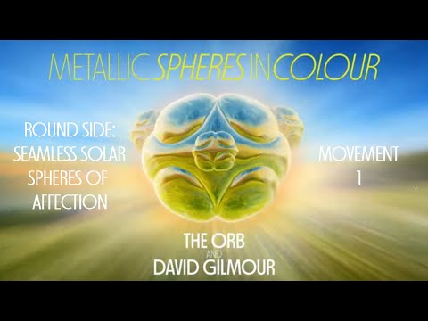 The Orb and David Gilmour - Round Side: Seamless Solar Spheres Of Affection Mix: Movement 1