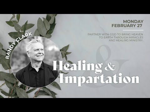Randy Clark - Healing & Impartation Afternoon Session