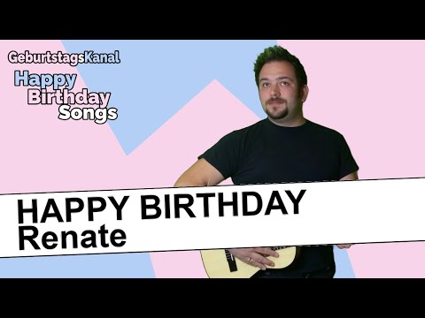 "Happy Birthday Renate - Geburtstagslied für Renate - Happy Birthday to You Renate