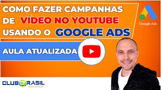 COMO FAZER CAMPANHAS DE VÍDEO NO YOUTUBE USANDO O GOOGLE ADS AULA ATUALIZADA