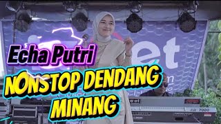 Download lagu ECHA PUTRI - NONSTOP DENDANG MINANG - LIVE ORGEN TUNGGAL mp3