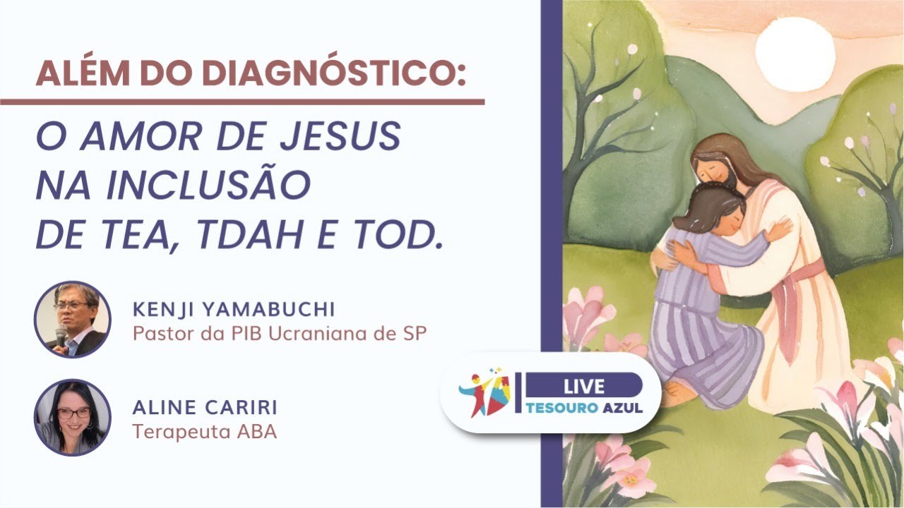 Além do Diagnóstico: o amor de Jesus na inclusão de TEA, TDAH e TOD | Aline C. & Kenji Yamabuchi