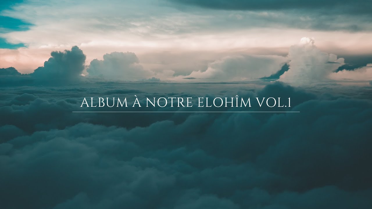 Intégrale album À Notre ELOHÎM vol.1 - 10/2022
